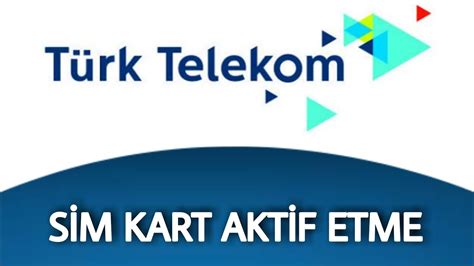 türk telekom yeni sim kart aktifleştirme